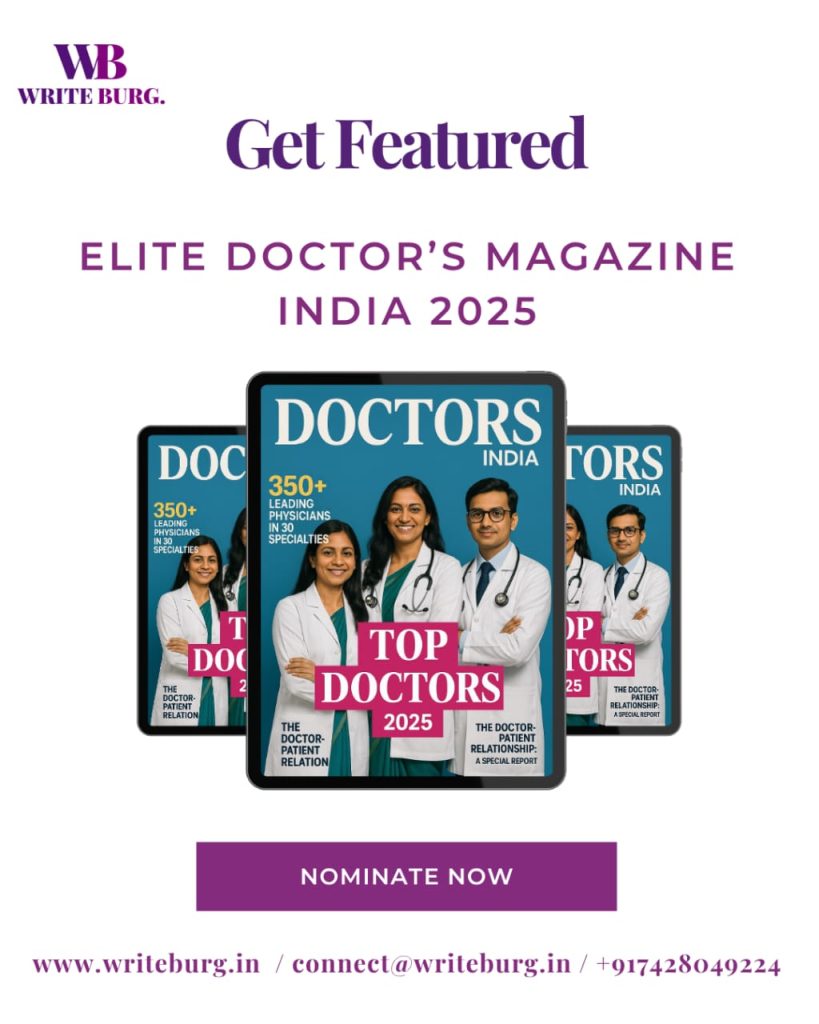 Beyond the Feature: Why Inclusion in “ELITE DOCTOR’S OF INDIA-2025” is the Ultimate Mark of Medical Distinction